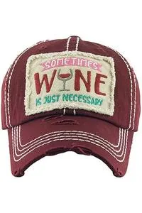 Sometimes Wine Is Just Necessary baseball hat
