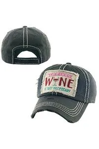 Sometimes Wine Is Just Necessary baseball hat